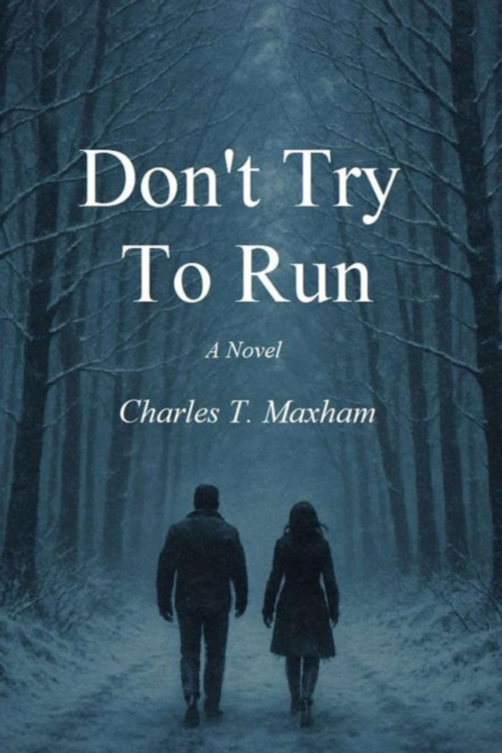 Front cover of Don’t Try To Run! by Charles T. Maxham